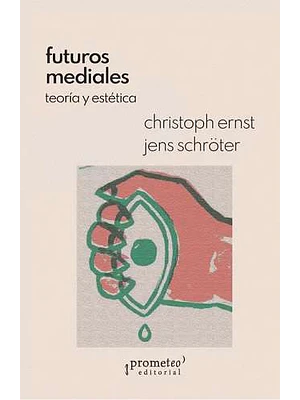 Futuros Mediales Teoria Y Estetica