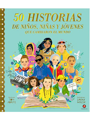 50 Historias De Niños Niñas Y Jovenes Que Cambiaron El Mundo