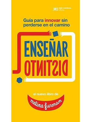 Enseñar Distinto Guia Para Innovar Sin Perderse En El Camino