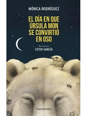 Dia En Que Ursula Mon Se Convirtio En Oso, El