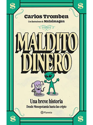 Maldito Dinero Una Breve Historia Desde Mesopotamia Hasta Las Cripto