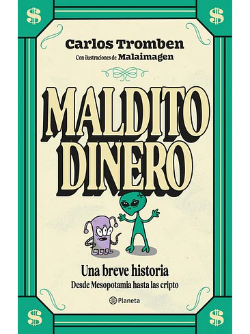 Maldito Dinero Una Breve Historia Desde Mesopotamia Hasta Las Cripto 1