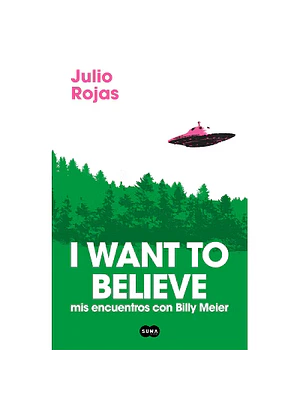 I Want To Believe Mis Encuentros Con Billy Meier