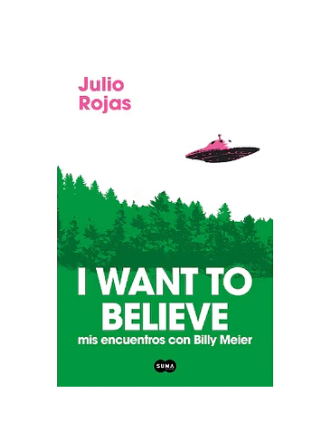 I Want To Believe Mis Encuentros Con Billy Meier 1