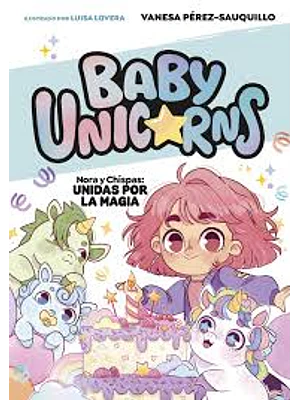 Baby Unicorns 2 Nora Y Chispas Unidas Por La Magia