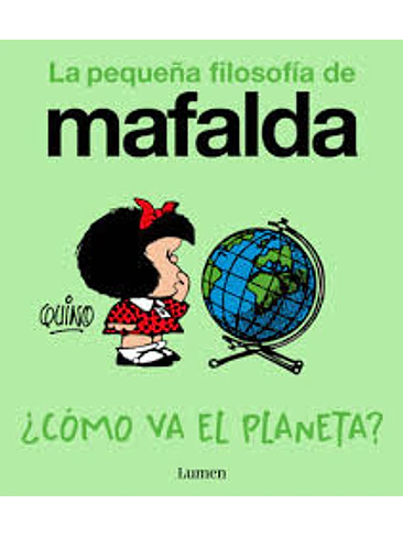 Como Va El Planeta La Pequeña Filosofia De Mafalda 1