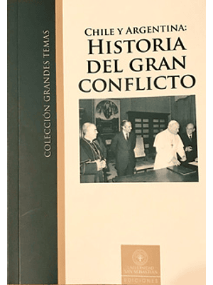 Chile Y Argentina: Historia Del Gran Conflicto