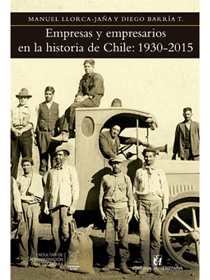 Empresas Y Empresarios En La Historia De Chile 1930-2015