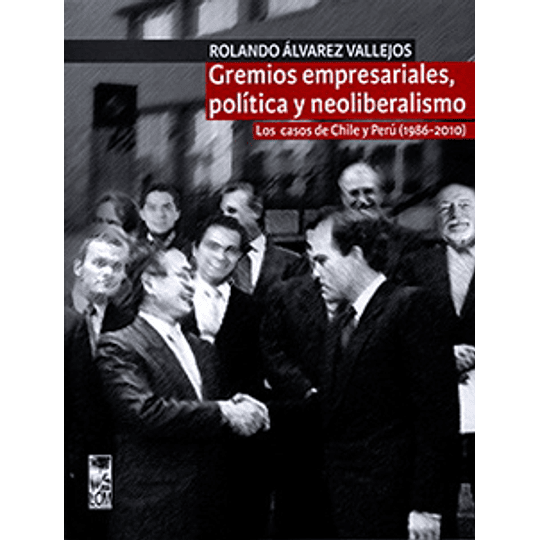 Gremios Empresariales Politica Y Neoliberalismo