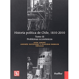 Historia Politica De Chile Tomo 3 Problemas Economicos