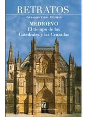 Retratos Medioevo El Tiempo De Las Catedrales Y Las Cruzadas