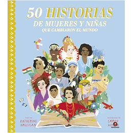 50 Historias De Mujeres Y Niñas Que Cambiaron El Mundo