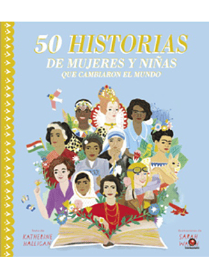 50 Historias De Mujeres Y Niñas Que Cambiaron El Mundo