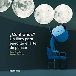 Contrarios Un Libro Para Ejercitar El Arte De Pensar