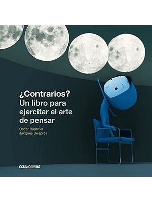 Contrarios Un Libro Para Ejercitar El Arte De Pensar