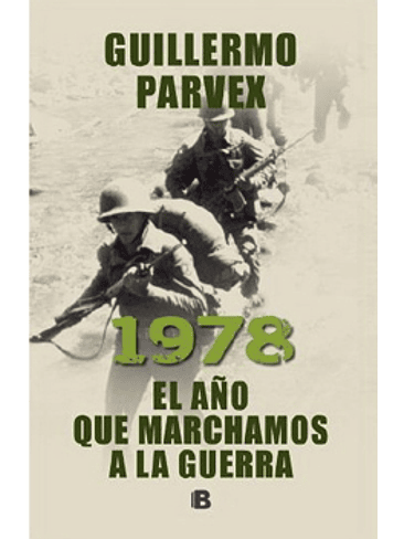 1978 El Año Que Marchamos A La Guerra 1
