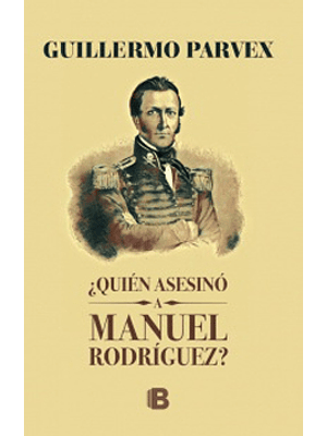 Quien Asesino A Manuel Rodriguez?