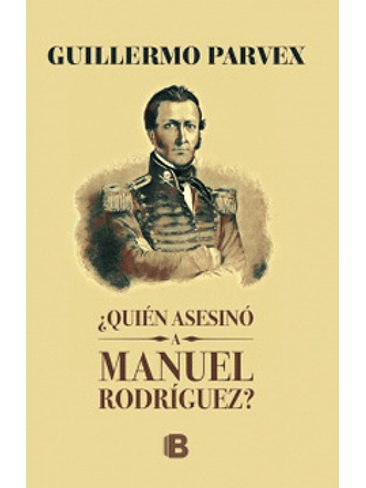 Quien Asesino A Manuel Rodriguez? 1