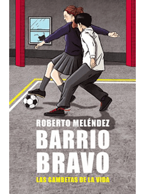 Barrio Bravo Las Gambetas De La Vida