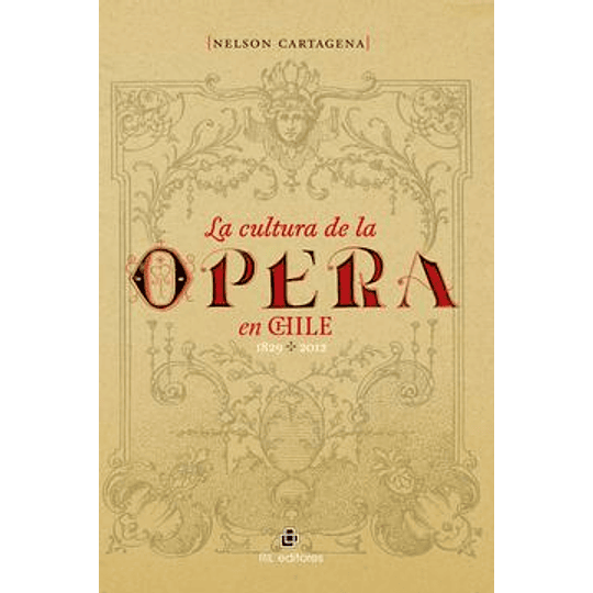 Cultura De La Opera En Chile 1829 2012, La