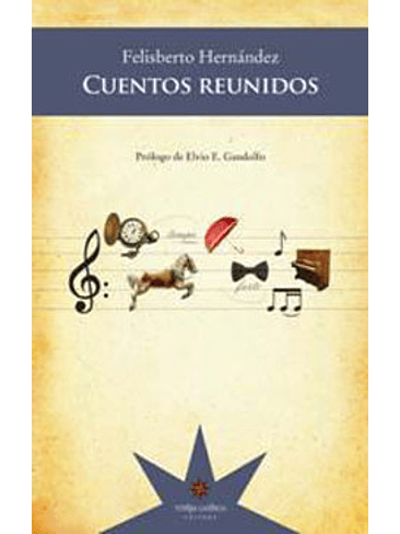 Cuentos Reunidos  - Felisberto Hernandez- 1