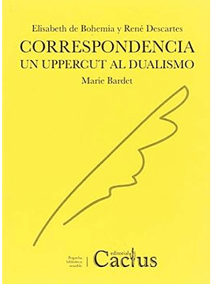Elisabeth De Bohemia Y Rene Descartes: Correspondencia