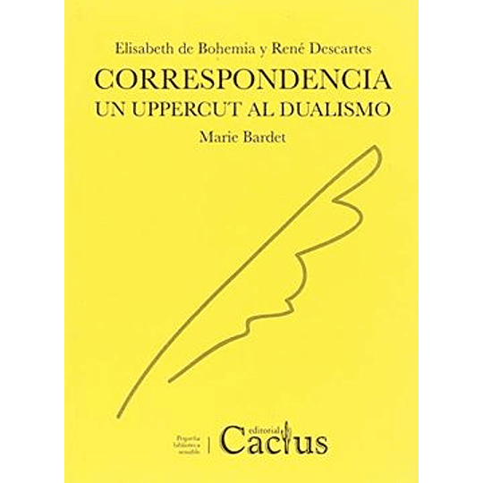 Elisabeth De Bohemia Y Rene Descartes: Correspondencia