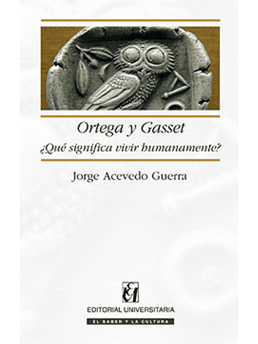 Ortega Y Gasset. Que Significa Vivir Humanamente 1