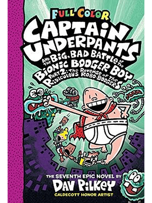 Captain Underpants 7 And The Big Bad Battle Of The Bionic Booger Boy Part Two