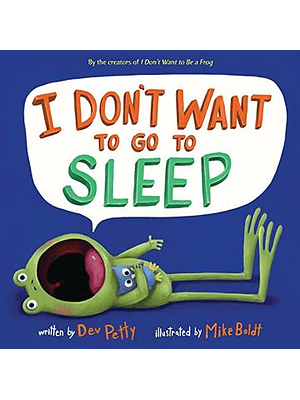 I Dont Want To Go To Sleep