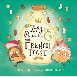 Lady Pancake And Sir French Toast