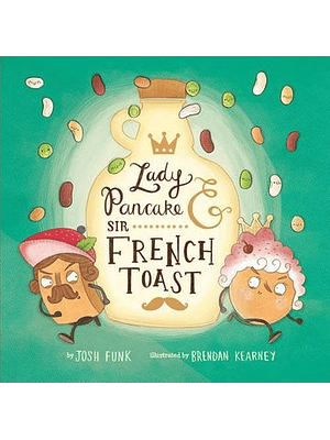 Lady Pancake And Sir French Toast