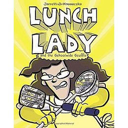 Lunch Lady 10 And The Schoolwide Scuffle