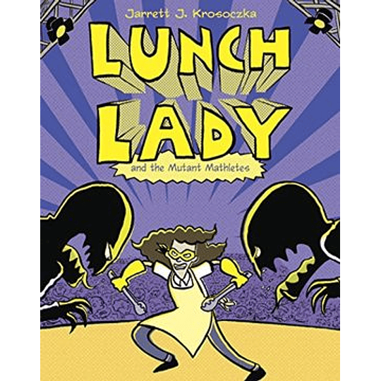 Lunch Lady 7 And The Mutant Mathletes
