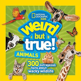 Weird But True Animals 300 Outrageous Facts
