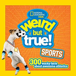 Weird But True Sports 300 Wacky Facts 