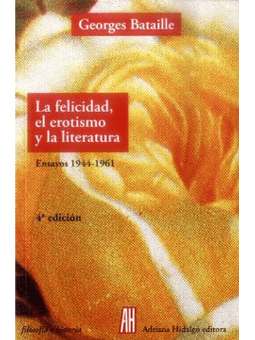 Felicidad El Erotismo Y La Literatura, La 1