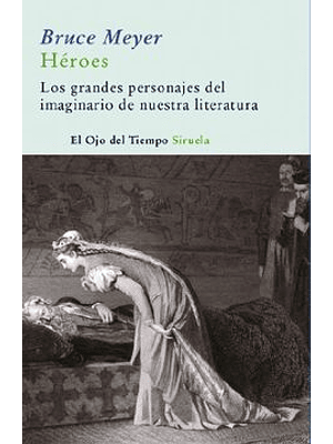 Heroes Los Grandes Personajes Del Imaginario De Nuestra Literatura