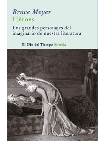 Heroes Los Grandes Personajes Del Imaginario De Nuestra Literatura 1