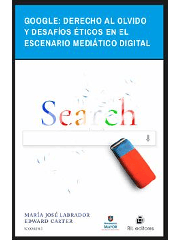 Google Derecho Al Olvido Y Desafios Eticos En El Escenario Mediatico Digital 1