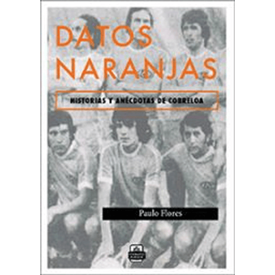 Datos Naranjas Historias Y Anecdotas De Cobreloa