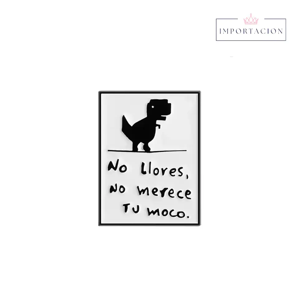 Preventa Pin No llores no merece tu moco 1