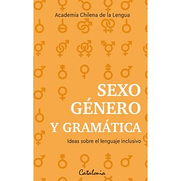 Sexo, Género Y Gramática. Ideas Sobre El Lenguaje Inclusivo