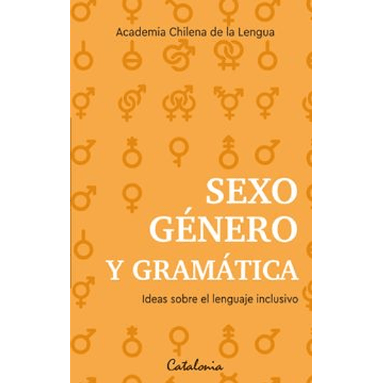 Sexo, Género Y Gramática. Ideas Sobre El Lenguaje Inclusivo