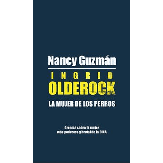 Ingrid Olderock - La Mujer De Los Perros (La Mujer Mas Poderosa De La Dina)