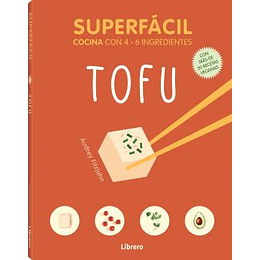 Superfácil Tofu: Cocina Con 4-6 Ingredientes