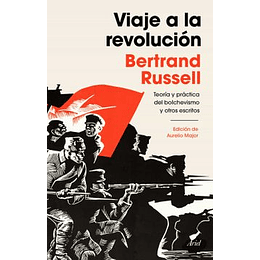 Viaje A La Revolución: Práctica Y Teoría Del Bolchevismo Y Otros Escritos