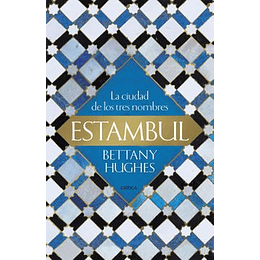 Estambul: La Ciudad De Los Tres Nombres