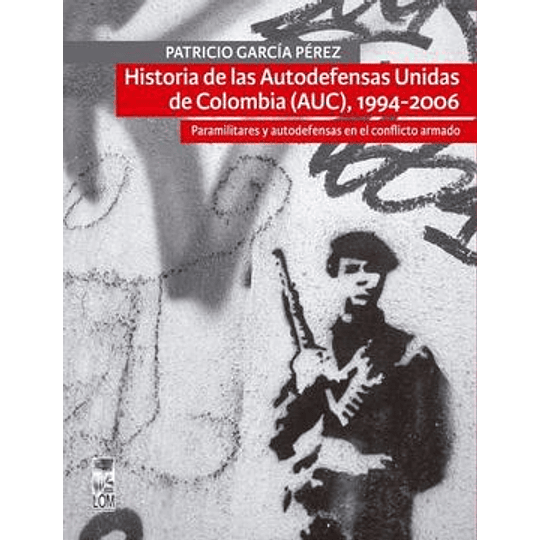 Historia De Las Autodefensas Unidas De Colombia (Auc) 1994-2006