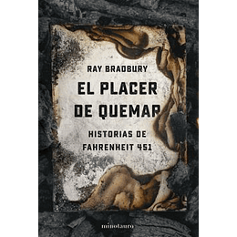 El Placer De Quemar: Historias De Fahrenheit 451